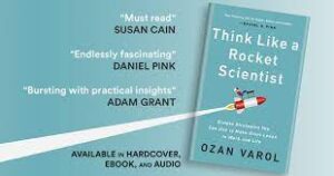 Read more about the article “Think Like a Rocket Scientist: Simple Strategies You Can Use to Make Giant Leaps in Work and Life” by Ozan Varol