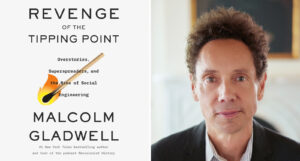 Read more about the article Revenge of the Tipping Point: Overstories, Superspreaders, and the Rise of Social Engineering, Malcolm Gladwell